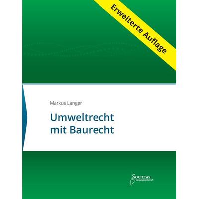 Umweltrecht mit Baurecht, Taschenbuch von , Societas Verlagsgesellschaft, 978-3-944420-33-2