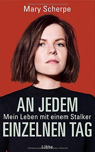 Mary Scherpe - An jedem einzelnen Tag: Mein Leben mit einem Stalker - Preis vom 09.10.2026 07:28:09 h
