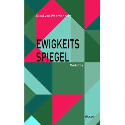 Ewigkeitsspiegel, Taschenbuch von Ruud van Weerdenburg, Löcker Verlag, 978-3-99098-177-1