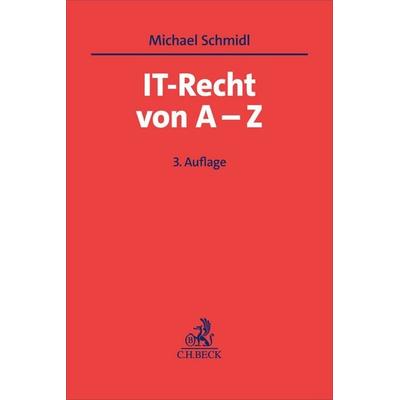 IT-Recht von A-Z, Taschenbuch von Michael Schmidl, C.H. Beck, 978-3-406-80412-0
