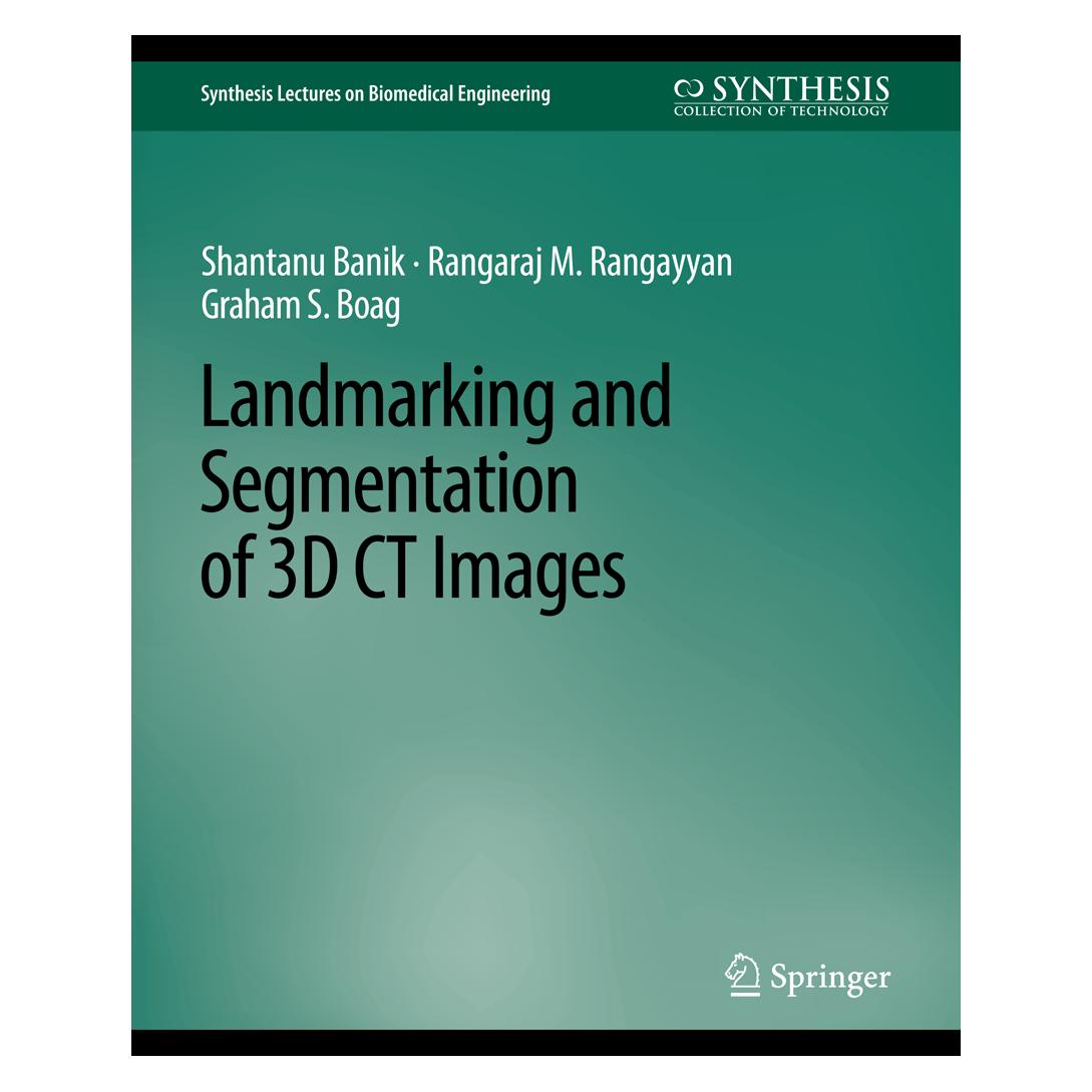 Springer Landmarking and Segmentation of 3D CT Images (Englisch, Softcover, Graham Boag, Rangaraj Rangayyan, Shantanu Banik) (56863464)