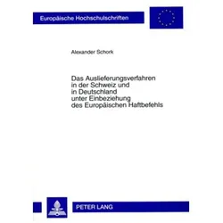 Das Auslieferungsverfahren in der Schweiz und in Deutschland unter Einbeziehung des Europäischen Haf, Fachbücher von Alexander Schork