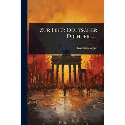 Zur Feier Deutscher Dichter ......, Taschenbuch von Karl Strackerjan, Legare Street Press, 978-1-02-494136-4
