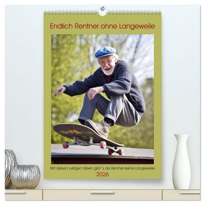 Endlich Rentner ohne Langeweile (hochwertiger Premium Wandkalender 2026 DIN A2 hoch), Kunstdruck in Hochglanz