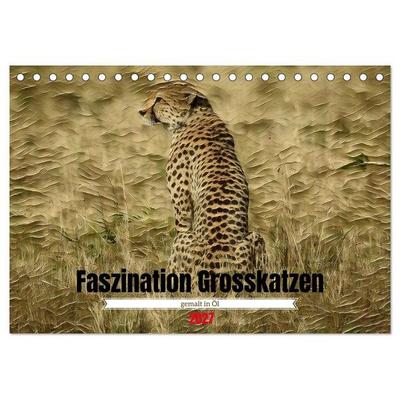 Faszination Grosskatzen gemalt in Öl (Tischkalender 2027 DIN A5 quer), CALVENDO Monatskalender