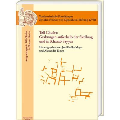 Tell Chuēra: Grabungen außerhalb der Siedlung und in Kharab Sayyar, Gebundene Ausgabe von , Harrassowitz, 978-3-447-12086-9