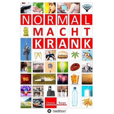 NORMAL MACHT KRANK, Gebundene Ausgabe von Dennis Raspe, Tredition, 978-3-7497-4939-3