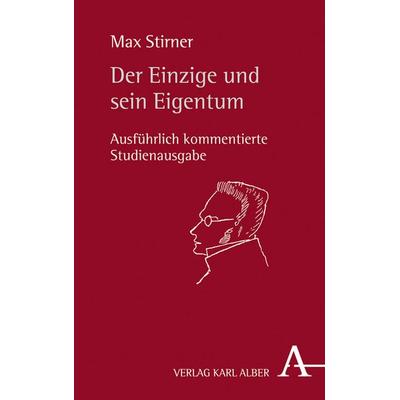 Der Einzige und sein Eigentum, Gebundene Ausgabe von Max Stirner, Verlag Karl Alber, 978-3-495-48841-6