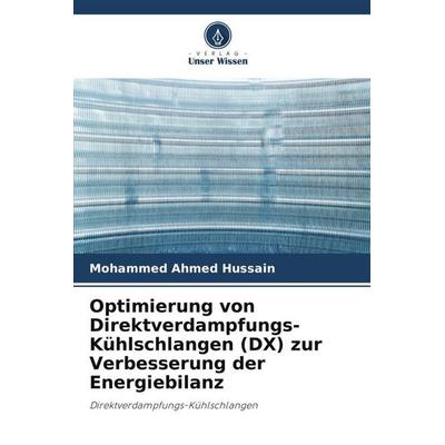 Optimierung von Direktverdampfungs-Kühlschlangen (DX) zur Verbesserung der Energiebilanz, Taschenbuch von Mohammed Ahmed Hussain, Verlag Unser Wissen,