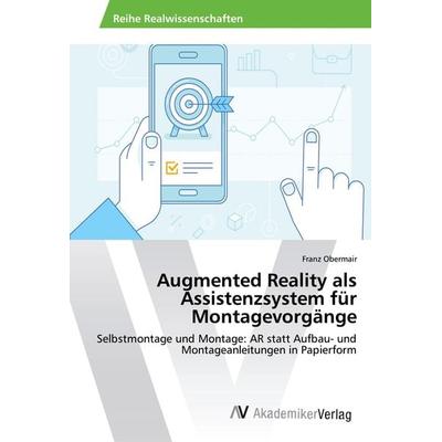 Augmented Reality als Assistenzsystem für Montagevorgänge, Taschenbuch von Franz Obermair, AV Akademikerverlag, 978-3-330-51354-9