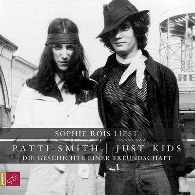 Just Kids - Die Geschichte einer Freundschaft - Patti Smith, Audio, 4066004240428
