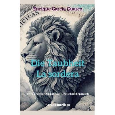 Die Taubheit/La sordera., Taschenbuch von Enrique García Guasco, The Morgan-Stanwood Publishing Group