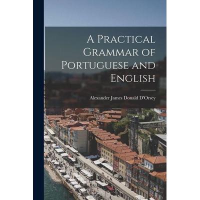 A Practical Grammar of Portuguese and English, Taschenbuch von D'Orsey Alexander James Donald, Creative Media Partners, LLC, 978-1-01-625327-7