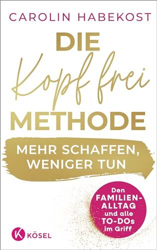Carolin Habekost - Die Kopf-frei-Methode – Mehr schaffen, weniger tun: Den Familienalltag und alle To-dos im Griff - Erfolgreiche Vereinbarkeit durch agiles Selbstmanagement - Preis vom 02.10.2026 23:42:20 h