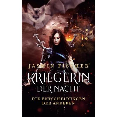 Kriegerin der Nacht, Taschenbuch von Jasmin Fischer, BoD – Books on Demand, 978-3-8391-2463-5