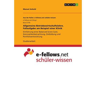 Allgemeine Betriebswirtschaftslehre. Fallaufgabe am Beispiel einer Klinik, Taschenbuch von Manuel Anhold, GRIN, 978-3-346-01219-7
