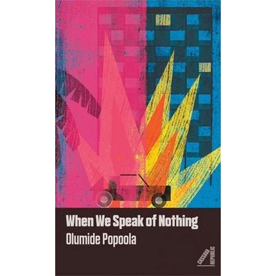 When We Speak of Nothing, Taschenbuch von Olumide Popoola, Cassava Republic Press, 978-1-911115-45-8