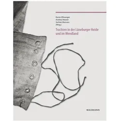 Trachten in der Lüneburger Heide und im Wendland, Fachbücher von Ulrich Hägele, Andrea Hauser, Gerda Engelbracht, Thomas Antonietti, Julia Buckmiller, Charlotte Giese, Karen Ellwanger, Gudrun Hildebrandt, Petra Eller, Norbert Henzel