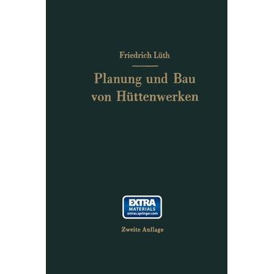 Planung und Bau von Hüttenwerken, Taschenbuch von Friedrich August Karl Lüth, Springer Berlin, 978-3-662-23185-2