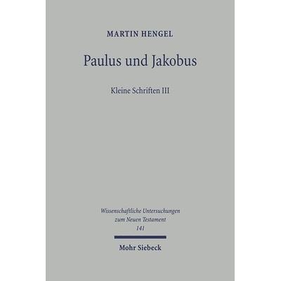 Paulus und Jakobus, Taschenbuch von Martin Hengel, Mohr Siebeck, 978-3-16-148549-7