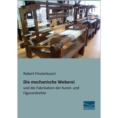 Die mechanische Weberei, Taschenbuch von Robert Finsterbusch, Fachbuchverlag Dresden, 978-3-96169-070-1