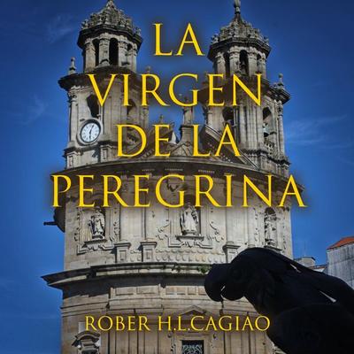 La virgen de la peregrina - Rober H. L. Cagiao, Audio, 9789180441759