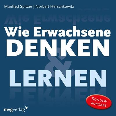 Wie Erwachsene denken und lernen - Manfred Spitzer,Norbert Herschkowitz, Audio, 9783961213504