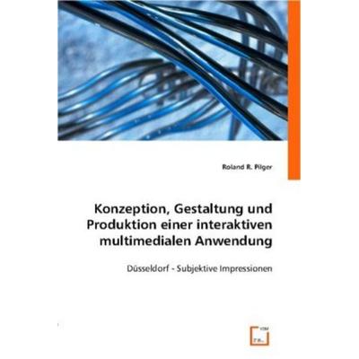 Pilger, R: Konzeption, Gestaltung und Produktion einer inter, Taschenbuch von Roland R. Pilger, VDM, 978-3-8364-8059-8