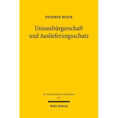 Unionsbürgerschaft und Auslieferungsschutz, Taschenbuch von Hendrik Meier, Mohr Siebeck, 978-3-16-164755-0