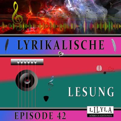 Lyrikalische Lesung Episode 42 - Various, Audio, 9783988524652