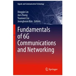 Fundamentals of 6G Communications and Networking, Fachbücher von Joongheon Kim, Xingqin Lin, Yuanwei Liu, Jun Zhang