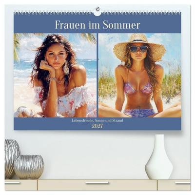 Frauen im Sommer. Lebensfreude, Sonne und Strand (hochwertiger Premium Wandkalender 2027 DIN A2 quer), Kunstdruck in Hochglanz