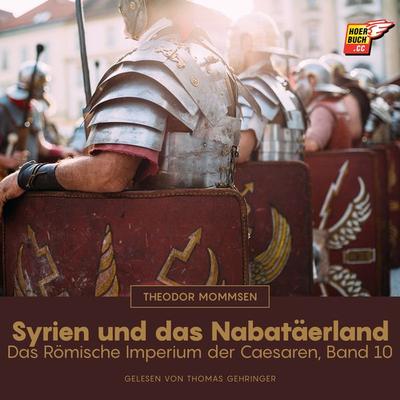 Syrien und das Nabatäerland - Theodor Mommsen, Audio, 9783991487609