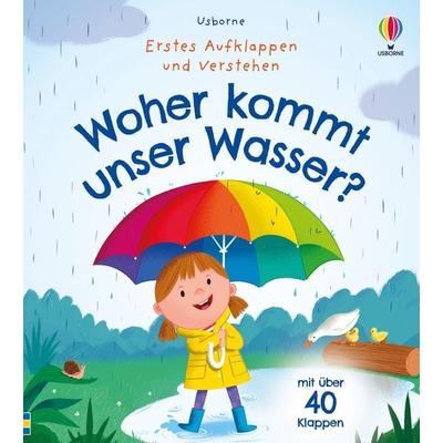 Erstes Aufklappen und Verstehen: Woher kommt unser Wasser?, Gebundene Ausgabe von , Usborne, 978-1-03-570045-5