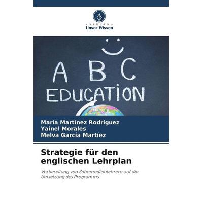 Strategie für den englischen Lehrplan, Taschenbuch von María Martínez Rodríguez,Yainel Morales,Melva García Martíez, Verlag Unser Wissen,