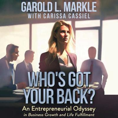 Who's Got Your Back? - Garold L. Markle,Carissa Cassiel, Audio, 9781959162919