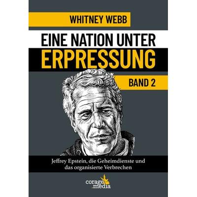 Eine Nation unter Erpressung - Blackmail Band 2, Gebundene Ausgabe von Whitney Webb, Corage Media, 978-90-835259-0-7