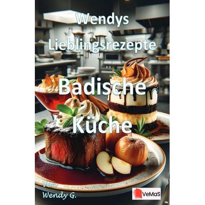 Wendys Lieblingsrezepte - Badische Küche, Taschenbuch von Wendy G., Epubli, 978-3-565-14184-5