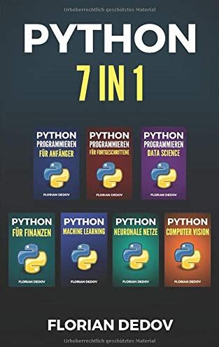 Florian Dedov - Python Programmieren 7 in 1: Der schnelle Einstieg (Grundlagen, Machine Learning, Neuronale Netze, Data Science, Computer Vision, Finanzen) - Preis vom 09.10.2026 07:28:09 h
