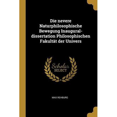 Die Nevere Naturphilosophische Bewegung Inaugural-Dissertation Philosophischen Fakultät Der Univers, Taschenbuch von Max Rehburg, Creative Media