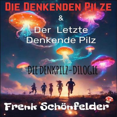 Die Denkenden Pilze - Frenk Schönfelder, Audio, 4099995673821