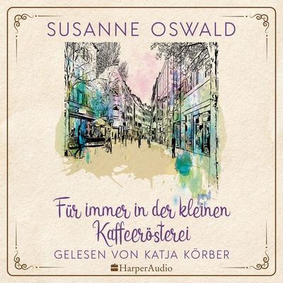 Für immer in der kleinen Kaffeerösterei (ungekürzt) - Susanne Oswald, Audio, 9783365002254