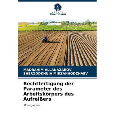 Rechtfertigung der Parameter des Arbeitskörpers des Aufreißers, Taschenbuch von Madrahim Allanazarov,Sherzodkhuja Mirzakhodzhaev, Verlag Unser Wissen,