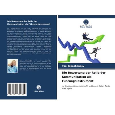 Die Bewertung der Rolle der Kommunikation als Führungsinstrument, Taschenbuch von Paul Igbashangev, Verlag Unser Wissen, 978-620-3-62282-9