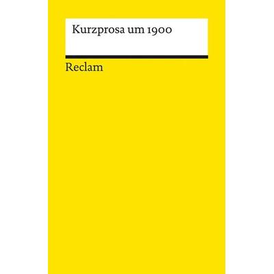Kurzprosa um 1900, Taschenbuch von , Reclam, Philipp, 978-3-15-014366-7