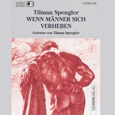 Wenn Männer sich verheben - Tilman Spengler, Audio, 9783844501773