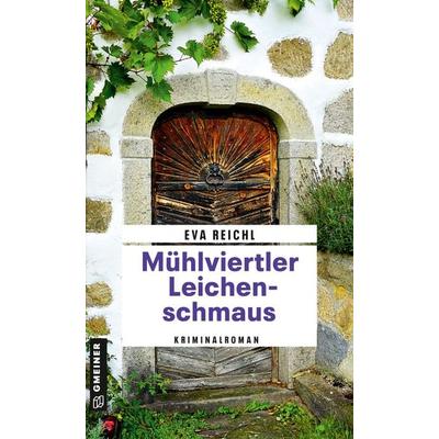 Mühlviertler Leichenschmaus, Taschenbuch von Eva Reichl, Gmeiner-Verlag, 978-3-8392-0717-8