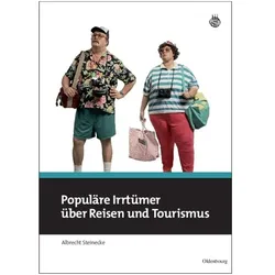 Populäre Irrtümer über Reisen und Tourismus, Fachbücher von Albrecht Steinecke