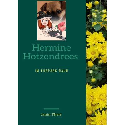 Hermine Hotzendrees im Kurpark Daun, Taschenbuch von Janin Theis, Epubli, 978-3-7549-7765-1
