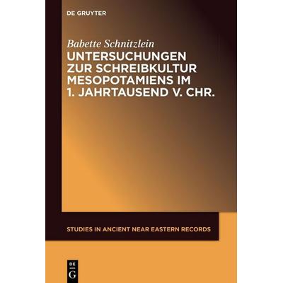 Untersuchungen zur Schreibkultur Mesopotamiens im 1. Jahrtausend v. Chr., Gebundene Ausgabe von Babette Schnitzlein, Walter de Gruyter,
